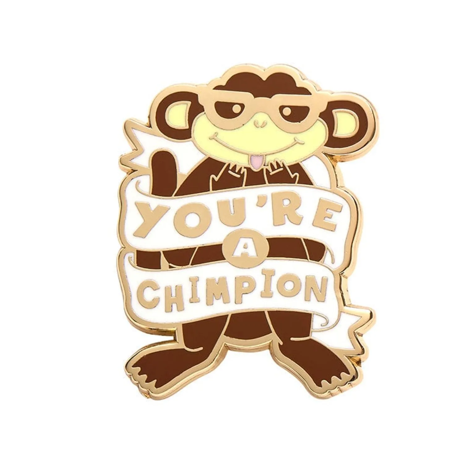 You'Re A Chimpion Enamel Pin^Erstwilder Best