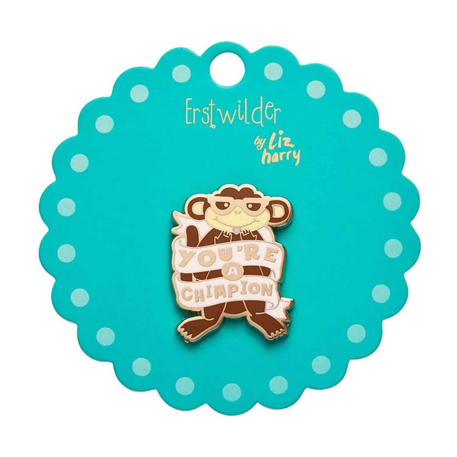 You'Re A Chimpion Enamel Pin^Erstwilder Best