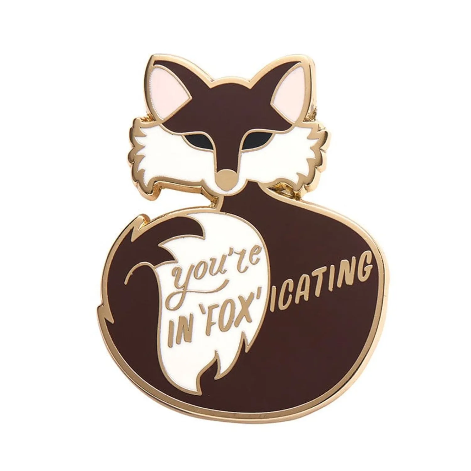 You'Re In"Fox"Icating Enamel Pin^Erstwilder Online